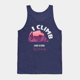 I Climb Like A Girl Try To Keep Up Tank Top